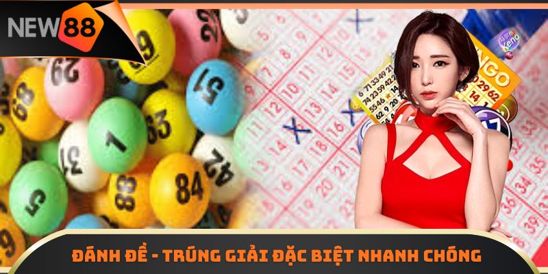 Đánh đề - Trúng giải đặc biệt nhanh chóng